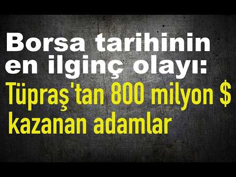 Borsa tarihinin en ilginç olayı: Tüpraş'tan 800 milyon dolar kazanan adamlar
