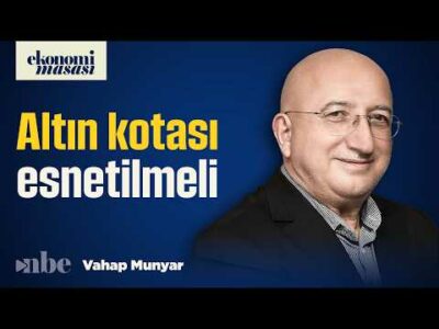 Altın 'Önerisi': Kota Baskısı Esnetilmeli! | Vahap Munyar