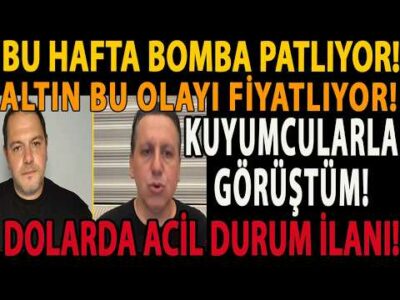 BU HAFTA BOMBA PATLIYOR! ALTIN BU OLAYI FİYATLIYOR! KUYUMCULARLA GÖRÜŞTÜM! DOLARDA ACİL DURUM İLANI!