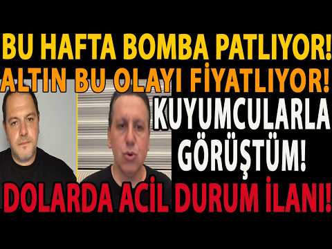 BU HAFTA BOMBA PATLIYOR! ALTIN BU OLAYI FİYATLIYOR! KUYUMCULARLA GÖRÜŞTÜM! DOLARDA ACİL DURUM İLANI!