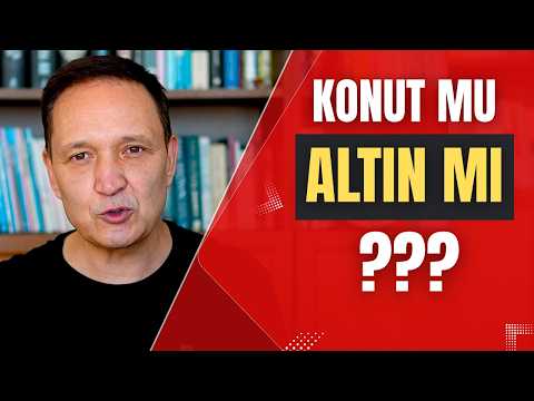 KONUT MU ALTIN MI?