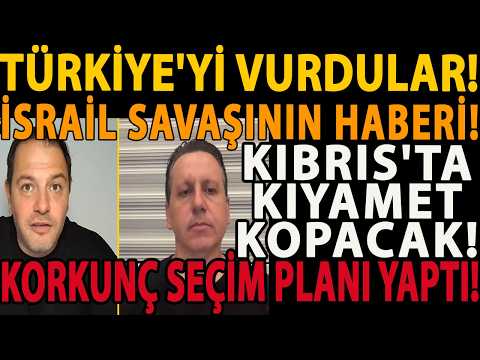 TÜRKİYE'Yİ VURDULAR! İSRAİL SAVAŞININ HABERİ! KIBRIS'TA KIYAMET KOPACAK! KORKUNÇ SEÇİM PLANI YAPTI!