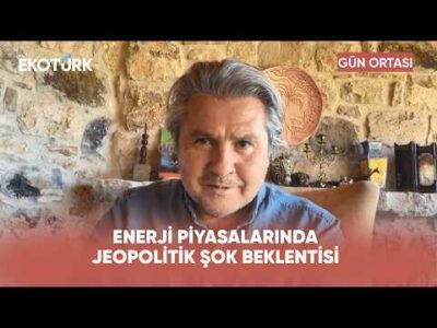 Enerji Piyasalarında Jeopolitik Şok Beklentisi | Gün Ortası
