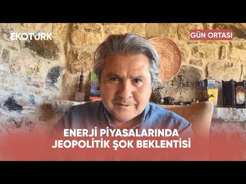 Enerji Piyasalarında Jeopolitik Şok Beklentisi | Gün Ortası