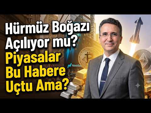 Hürmüz Boğazı Açılıyor mu? Piyasalar Bu Habere Uçtu Ama?