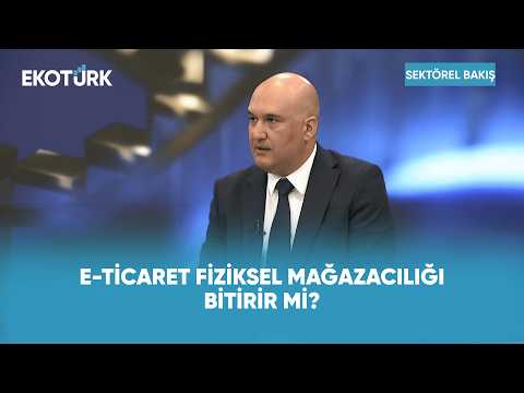 E-Ticaret Fiziksel Mağazacılığı Bitirir Mi? | Sektörel Bakış