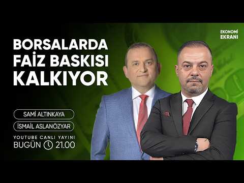 Borsalarda Faiz Baskısı Kalkıyor | İsmail Aslanözyar | Ekonomi Ekranı