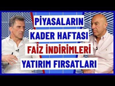 Piyasaların Kader Haftası Geliyor! Faiz İndirimleri Nasıl Fiyatlanacak? | Ömer Gencal & Murat Aysan