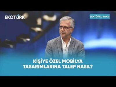 Kişiye Özel Mobilya Tasarımlarına Talep Nasıl? | Sektörel Bakış