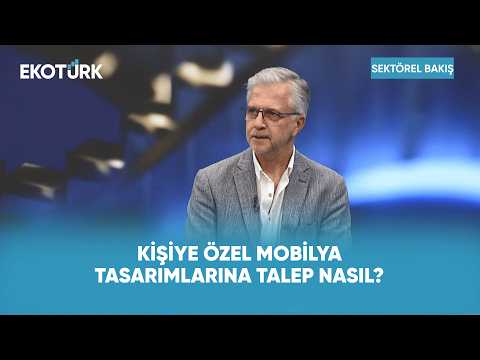 Kişiye Özel Mobilya Tasarımlarına Talep Nasıl? | Sektörel Bakış