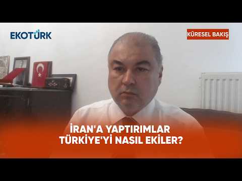 İran'a Yaptırımlar Türkiye'yi Nasıl Ekiler? | Küresel Bakış