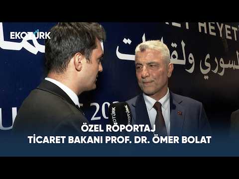 Özel Röportaj |Ticaret Bakanı Prof. Dr. Ömer Bolat | 63. Uluslararası Şam Fuarı