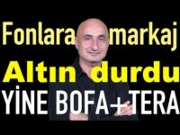 Fonlara sıkı markaj | Altın neden durdu? | Borsayı Tera+BofA sırtladı