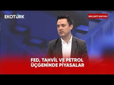 Piyasaların Yeni Gündemi: Fed, Tahvil ve Petrol | Beklenti Raporu