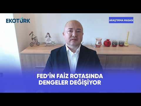 Fed’in Faiz Rotasında Dengeler Değişiyor | Araştırma Masası