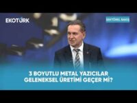 3 Boyutlu Metal Yazıcılar Geleneksel Üretimi Geçer Mi? | Sektörel Bakış