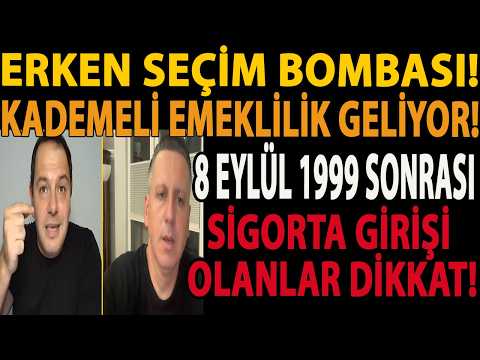 ERKEN SEÇİM BOMBASI! KADEMELİ EMEKLİLİK GELİYOR! 8 EYLÜL 1999 SONRASI SİGORTA GİRİŞİ OLANLAR DİKKAT!