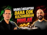 VADELİ HESAPTAN DAHA ÇOK KAZANDIRAN FONLAR!