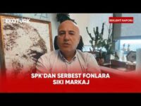 SPK'dan Serbest Fonlara Sıkı Markaj | Beklenti Raporu