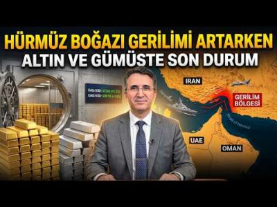 Hürmüz Boğazı Gerilimi Artarken Altın ve Gümüşte Son Durum