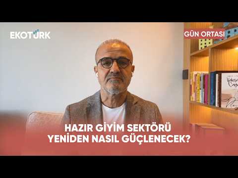 Türkiye Hazır Giyimde Rekabet Gücünü Nasıl Geri Kazanacak? | Gün Ortası