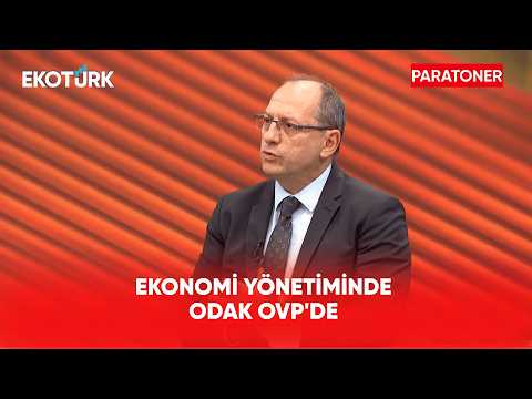 Ekonomi Yönetiminde Odak OVP'de | Paratoner