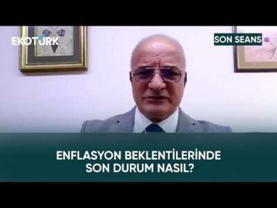 Enflasyonda Beklentiler Ne Yönde? | Son Seans