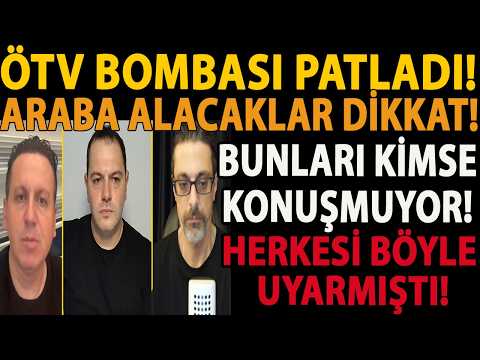 ÖTV BOMBASI PATLADI! BUNLARI KİMSE KONUŞMUYOR! ARABA ALACAKLAR DİKKAT! HERKESİ BÖYLE UYARMIŞTI!