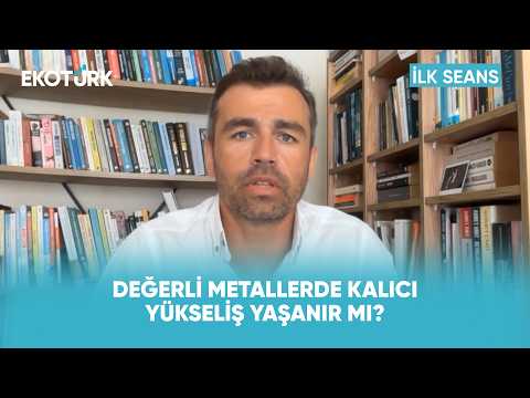 Değerli Metallerde Kalıcı Yükseliş Yaşanır Mı? | İlk Seans