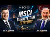 MSCI Türkiye'den İstiyor? | Prof. Dr. Kerem Alkin & Prof. Dr. Emre Alkin