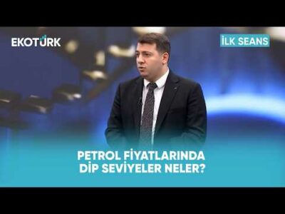 Petrol Fiyatlarında Dip Seviyeler Neler? | İlk Seans