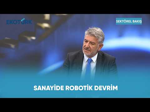 Sanayide Robotik Devrim | Sektörel Bakış