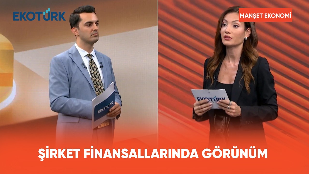 Şirket Finansallarında Görünüm | Manşet Ekonomi