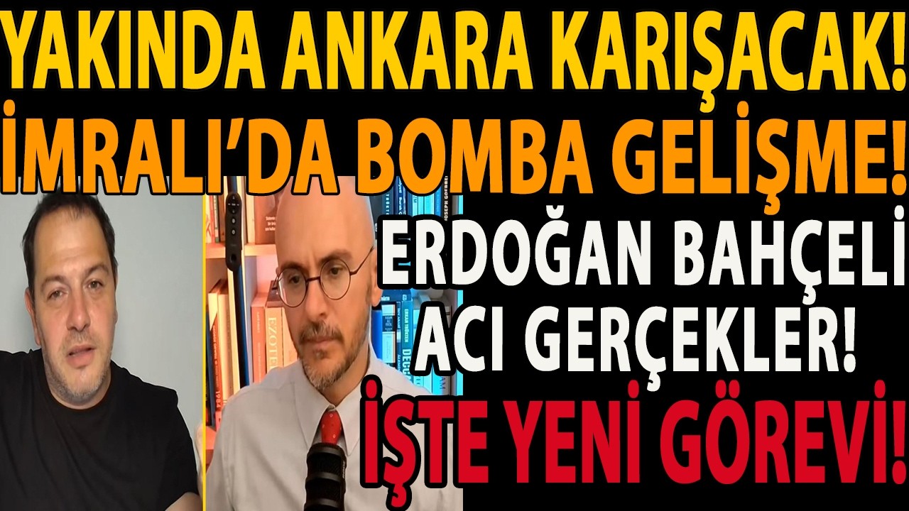 YAKINDA ANKARA KARIŞACAK! ERDOĞAN BAHÇELİ ACI GERÇEKLER! İMRALI’DA BOMBA GELİŞME! İŞTE YENİ GÖREVİ!
