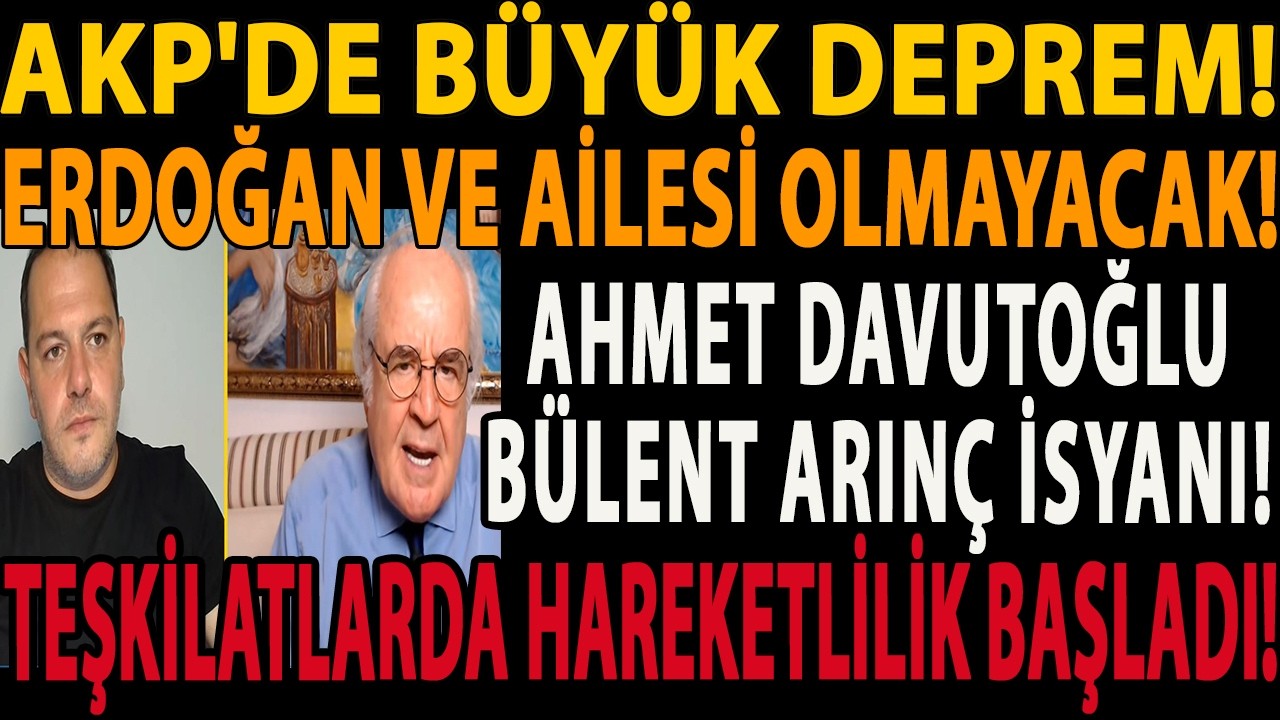 AKP'DE BÜYÜK DEPREM! ERDOĞAN VE AİLESİ OLMAYACAK! AHMET DAVUTOĞLU BÜLENT ARINÇ İSYANI BAŞLADI!