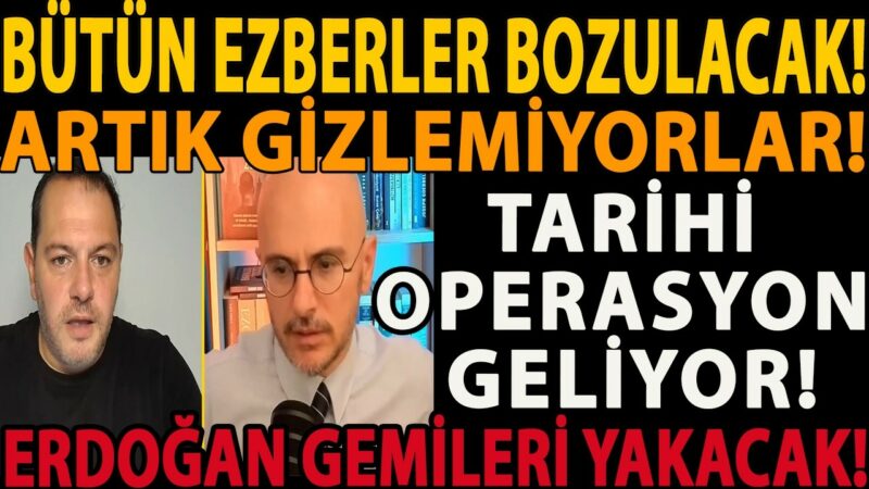 BÜTÜN EZBERLER BOZULACAK! ERDOĞAN GEMİLERİ YAKACAK! ARTIK GİZLEMİYORLAR! TARİHİ OPERASYON GELİYOR!