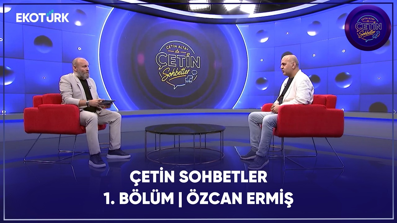 Çetin Sohbetler | 1. Bölüm | Özcan Ermiş