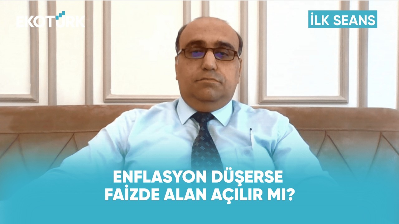 Enflasyon Düşerse Faizde Alan Açılır mı? | İlk Seans