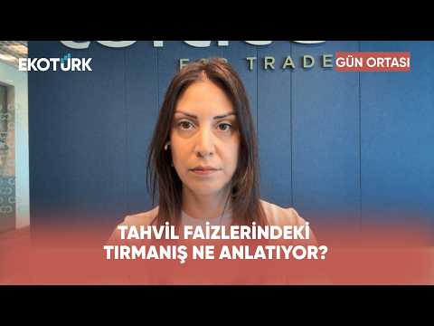 Tahvil Faizlerindeki Tırmanış Ne Anlatıyor? | Gün Ortası