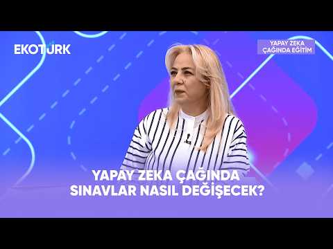 Yapay Zeka Çağında Sınavlar Nasıl Değişecek? | Yapay Zeka Çağında Eğitim