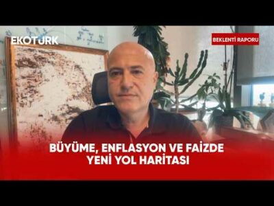 OVP’de Yeni Hedefler, Piyasalarda Yeni Beklentiler | Beklenti Raporu