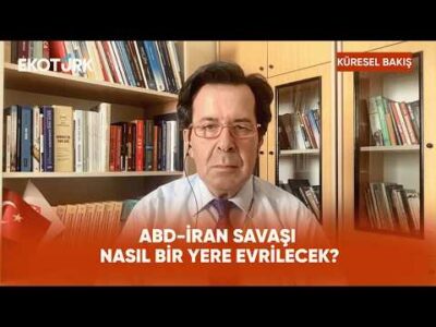 ABD-İran Savaşı Nasıl Bir Yere Evrilecek? | Küresel Bakış
