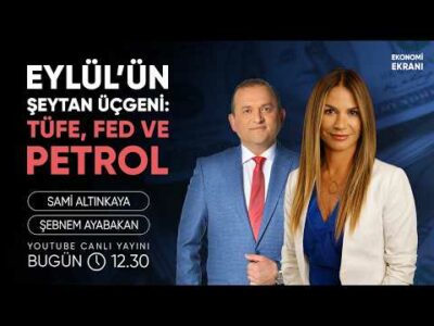 Eylül’ün Şeytan Üçgeni: TÜFE, Fed ve Petrol | Şebnem Ayabakan | Ekonomi Ekranı