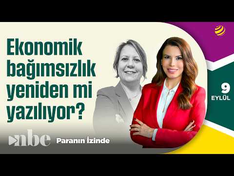 Türkiye: Çok kutuplu dünyada ekonomik bağımsızlık sınavı | Paranın İzinde | Zeynep Gürcanlı | 09 Eyl