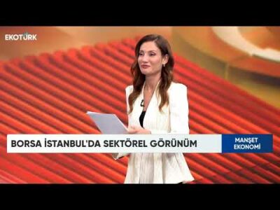 Borsa İstanbul’da Güçlü Seyir | Manşet Ekonomi