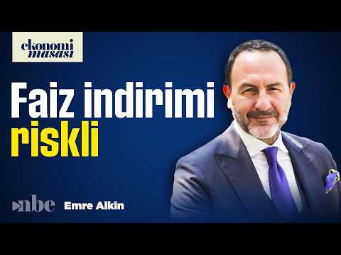Emre Alkin: “Eylül’de Faiz İndirimi Kendi Ayağına Kurşun Sıkmak Olur”