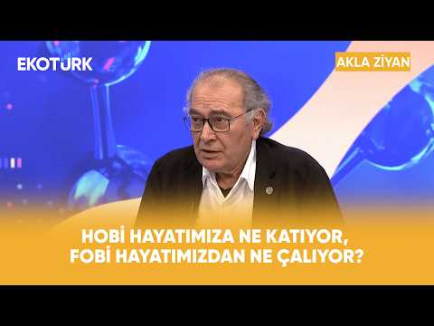 Hobi Hayatımıza Ne Katıyor, Fobi Hayatımızdan Ne Çalıyor? | Prof. Dr. Nevzat Tarhan ile Akla Ziyan