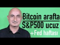 Fed haftası | S&P 500 ucuzladı | Bitcoin arafta