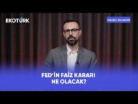 FED'in Faiz Kararı Ne Olacak? | Makro Ekonomi