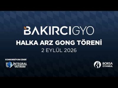 "Bakırcı Gayrimenkul Yatırım Ortaklığı AŞ" Halka Arz Gong Töreni
